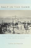 Salt in the Sand: Memory, Violence, and the Nation-State in Chile, 1890 to the Present (Politics, History, and Culture)