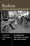 Redress for Historical Injustices in the United States: On Reparations for Slavery, Jim Crow, and Their Legacies