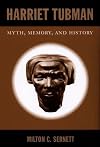Harriet Tubman: Myth, Memory, and History
