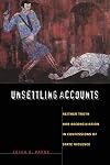 Unsettling Accounts: Neither Truth nor Reconciliation in Confessions of State Violence