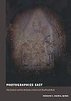 Photographies East: The Camera and Its Histories in East and Southeast Asia (Objects/Histories)
