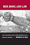 Men, Mobs, and Law: Anti-lynching and Labor Defense in U.S. Radical History