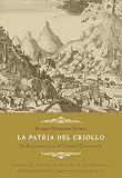 La Patria Del Criollo An Interpretation Of Colonial Guatemala