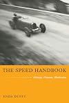 The Speed Handbook: Velocity, Pleasure, Modernism (Post-Contemporary Interventions)