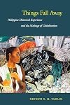 Things Fall Away: Philippine Historical Experience and the Makings of Globalization