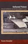Refracted Visions: Popular Photography and National Modernity in Java