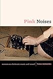 Pink Noises Women On Electronic Music And Sound