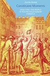 Constituent Moments: Enacting the People in Postrevolutionary America