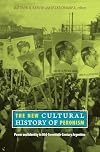 The New Cultural History of Peronism: Power and Identity in Mid-Twentieth-Century Argentina
