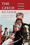 The Czech Reader History Culture Politics The World Readers