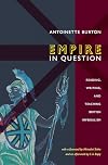 Empire in Question: Reading, Writing, and Teaching British Imperialism
