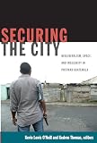 Securing The City Neoliberalism Space And Insecurity In Postwar Guatemala