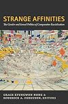 Strange Affinities: The Gender and Sexual Politics of Comparative Racialization