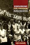 Sojourning for Freedom: Black Women, American Communism, and the Making of Black Left Feminism