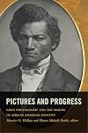 Pictures and Progress: Early Photography and the Making of African American Identity