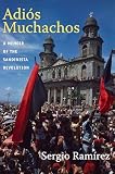 Adis Muchachos A Memoir Of The Sandinista Revolution American Encountersglobal Interactions