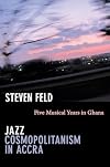 Jazz Cosmopolitanism in Accra: Five Musical Years in Ghana