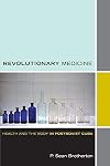 Revolutionary Medicine: Health and the Body in Post-Soviet Cuba
