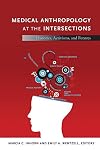 Medical Anthropology at the Intersections: Histories, Activisms, and Futures