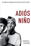 Adis Nio The Gangs Of Guatemala City And The Politics Of Death