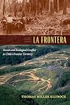 La Frontera: Forests and Ecological Conflict in Chile’s Frontier Territory (Radical Perspectives)