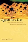 Queen for a Day: Transformistas, Beauty Queens, and the Performance of Femininity in Venezuela (Perverse Modernities: A Series Edited by Jack Halberstam and Lisa Lowe)