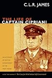 The Life Of Captain Cipriani An Account Of British Government In The West Indies With The Pamphlet The Case For Westindian Self Government The C L R James Archives