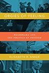 Orgies of Feeling: Melodrama and the Politics of Freedom