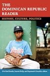 The Dominican Republic Reader: History, Culture, Politics (The Latin America Readers)