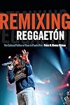 Remixing ReggaetΓ³n: The Cultural Politics of Race in Puerto Rico