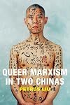 Queer Marxism in Two Chinas