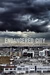 Endangered City: The Politics of Security and Risk in Bogotá (Global Insecurities)