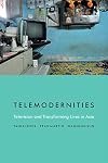 Telemodernities : television and transforming lives in Asia