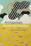 Archipelagic American Studies