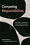 Competing responsibilities : the politics and ethics of contemporary life
