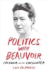 Politics with Beauvoir : freedom in the encounter