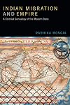 Indian Migration and Empire: A Colonial Genealogy of the Modern State