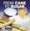 From Cane to Sugar (Start to Finish: First Series)