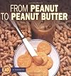 From Peanut to Peanut Butter (Start to Finish: First Series)