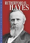 Rutherford B. Hayes (Presidential Leaders)