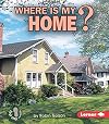 Where Is My Home? (First Step Nonfiction: Where Am I?)