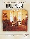A Personal Tour of Hull-House (How It Was)