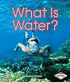 What Is Water? (First Step Nonfiction: Water)