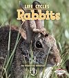 Rabbits (First Step Nonfiction: Life Cycles)