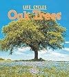 Oak Trees (First Step Nonfiction: Life Cycles)