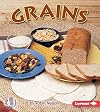 Grains (First Step Nonfiction: Food Groups)