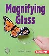 Magnifying Glass (First Step Nonfiction: Simple Tools)