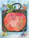 A Fruit Is a Suitcase for Seeds