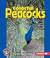 Colorful Peacocks (Pull Ahead Books: Animals)