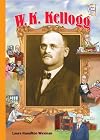 W.K. Kellogg (History Maker Bios)